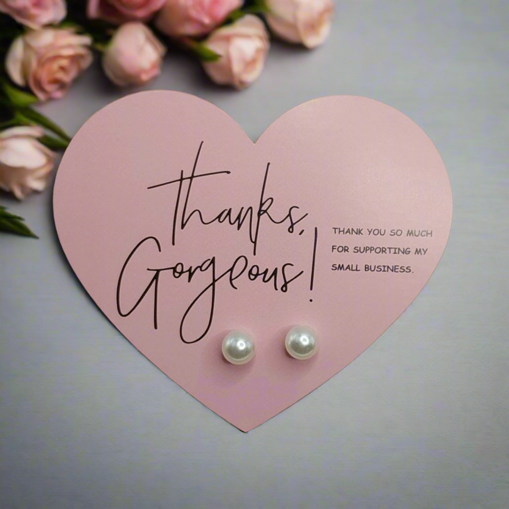 Thanks Gorgeous For Supporting My Small Business Heart Card with Imitation Pearl Earrings