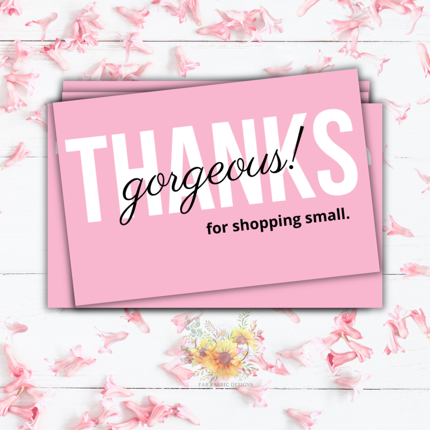 Thanks Gorgeous for Shopping Small Cards