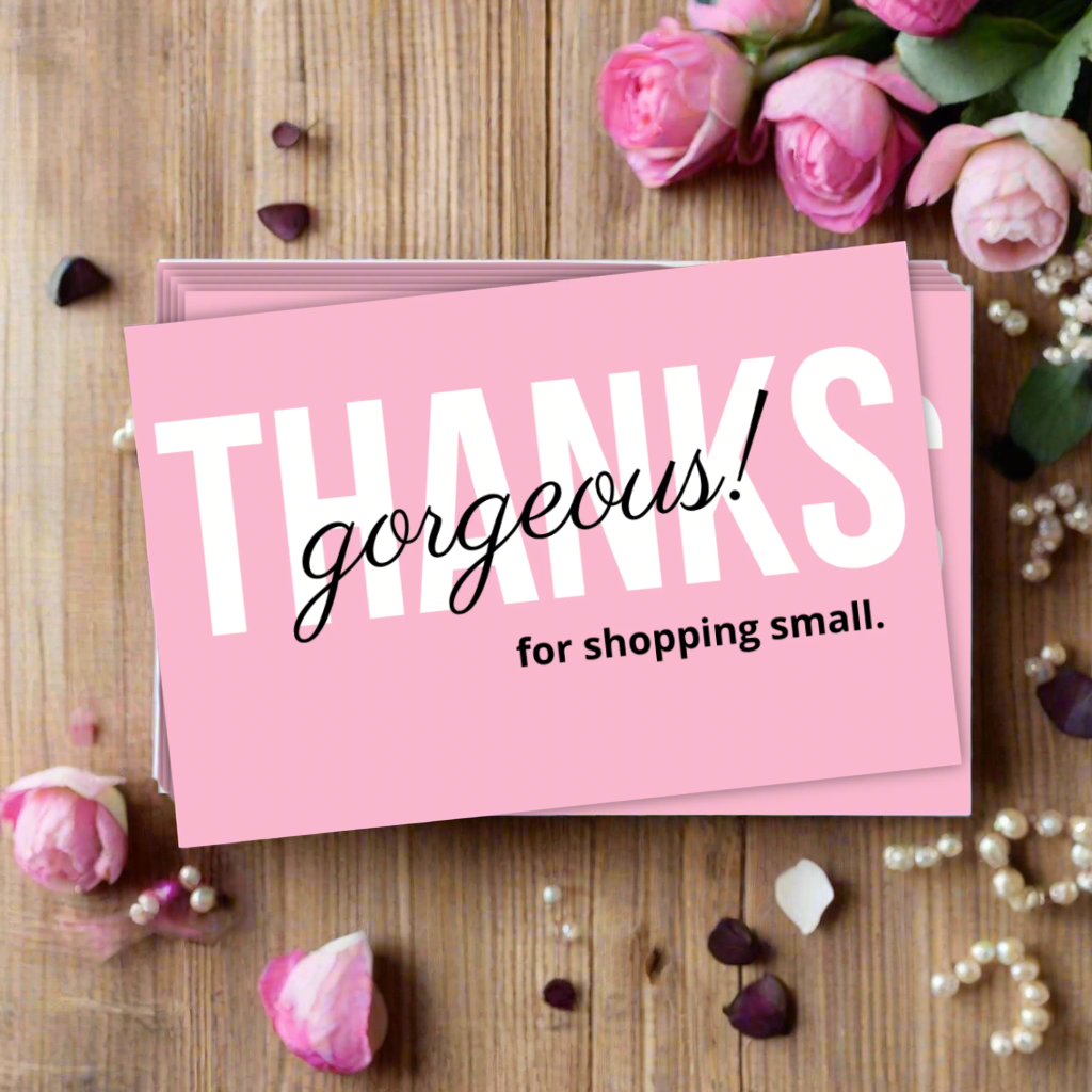 Thanks Gorgeous for Shopping Small Cards