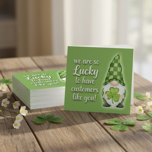 We Are So Lucky To Have Customers Like You Cards