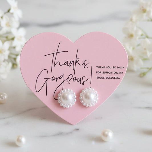Thanks Gorgeous For Supporting My Small Business Heart Card with Pearly Flower Earrings